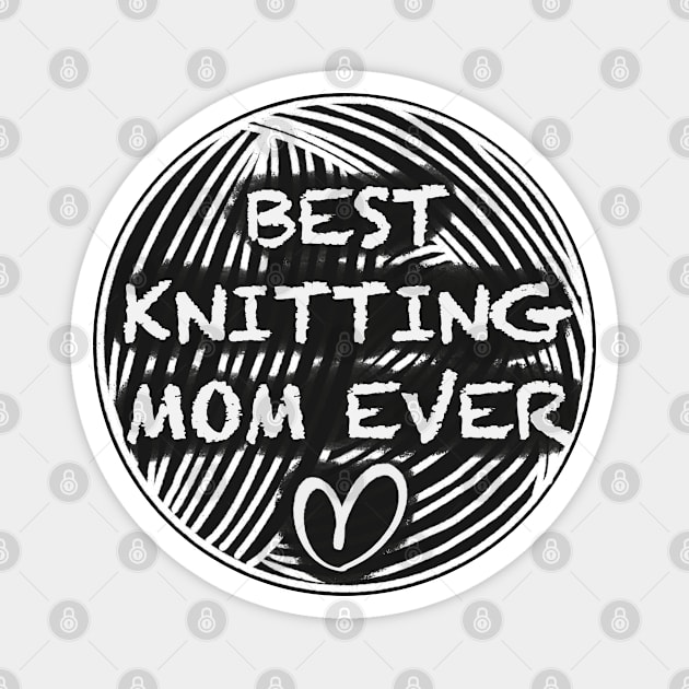 Best knitting mom ever Magnet by Xatutik-Art